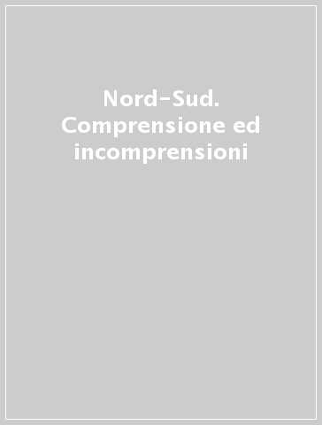 Nord-Sud. Comprensione ed incomprensioni