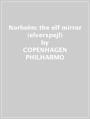 Norholm: the elf mirror (elverspejl) - COPENHAGEN PHILHARMO