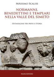 Normanni, benedettini e templari nella valle del Simeto. Un indagine tra mito e storia