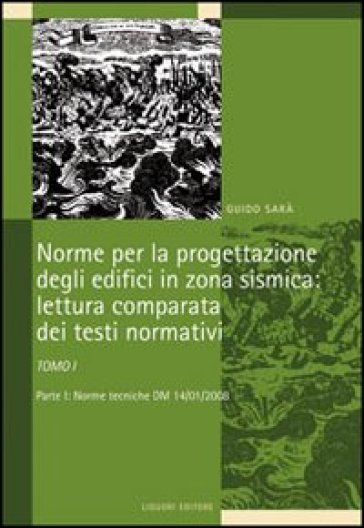 Norme per la progettazione degli edifici in zona sismica: lettura comparata dei testi normativi - Guido Sarà