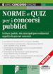 Norme e quiz per i concorsi pubblici. Lettura guidata dei principali provvedimenti oggetto di quiz nei concorsi. Con aggiornamenti e software online