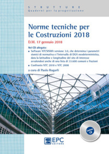 Norme tecniche per le costruzioni 2018. D.M. 17 gennaio 2018. Nuova ediz. Con CD-ROM - Paolo Rugarli
