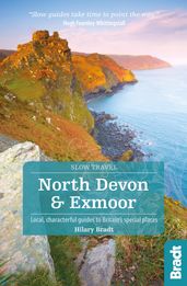 North Devon & Exmoor: Local, characterful guides to Britain s Special Places