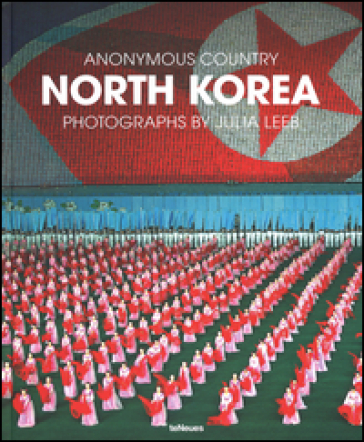 North Korea. Ediz. inglese, tedesca e francese - Julia Leeb