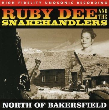 North of bakersfield - RUBY & THE SNAKEHANDLERS DEE