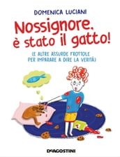 Nossignore, è stato il gatto!