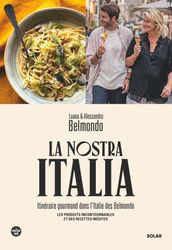 La Nostra Italia - Itinéraire gourmand dans l Italie des Belmondo