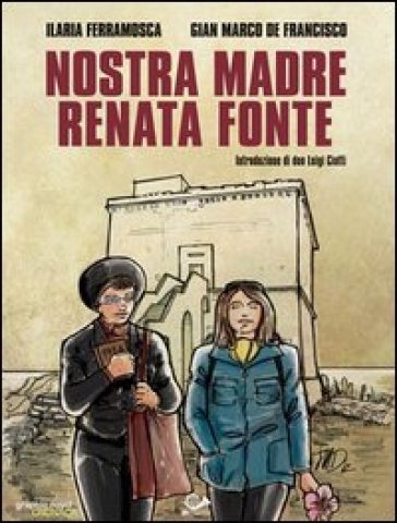 Nostra madre Renata Fonte - Ilaria Ferramosca - G. Marco De Francisco