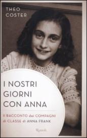 Nostri giorni con Anna. Il racconto dei compagni di classe di Anna Fank (I)