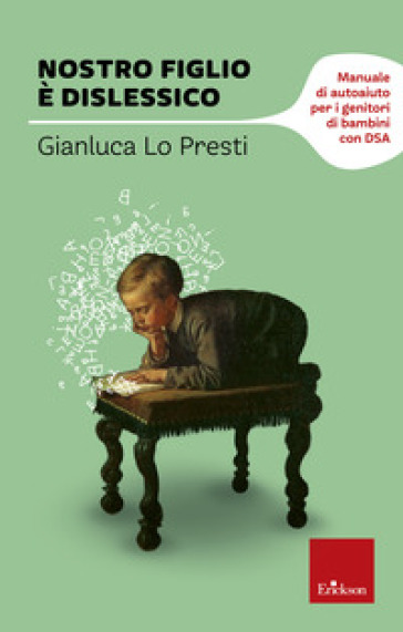 Nostro figlio è dislessico. Manuale di autoaiuto per i genitori di bambini con DSA - Gianluca Lo Presti