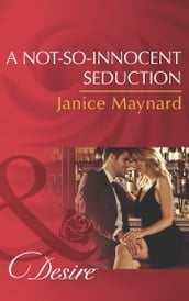 A Not-So-Innocent Seduction (Mills & Boon Desire) (The Kavanaghs of Silver Glen, Book 1)