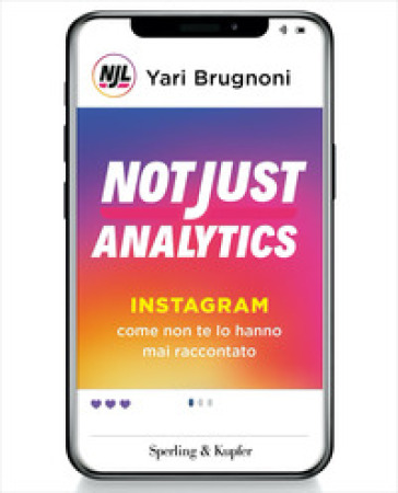 Not just analytics. Instagram come non te lo hanno mai raccontato - Yari Brugnoni