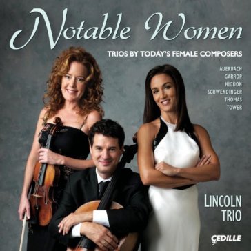 Notable women: trios by today's female c - LINCOLN TRIO