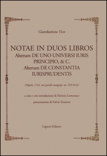 Notae in duos libros. Alterum de uno universi iuris principio, & c. Alterum de Constantia iurisprudentis. (Napoli, 1722, con postille autografe, ms XIII B 62) - Giambattista Vico