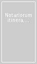 Notariorum itinera. Notai toscani del basso Medioevo tra routine, mobilità e specializzazione