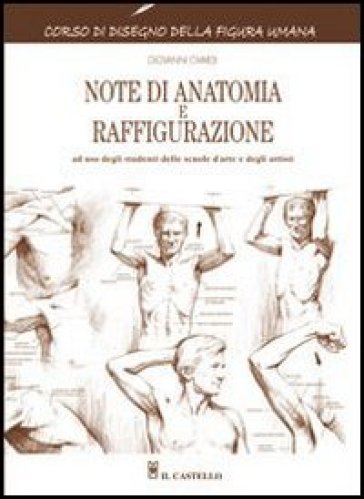 Note di anatomia e raffigurazione. Ediz. illustrata - Giovanni Civardi