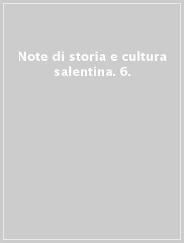 Note di storia e cultura salentina. 6.