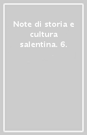 Note di storia e cultura salentina. 6.