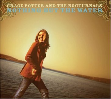 Nothing but the water+dvd - GRACE POTTER