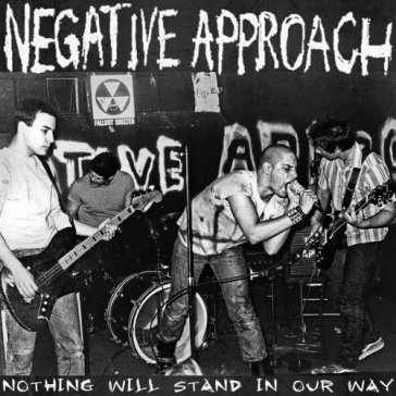 Nothing will stand in.. - Negative Approach