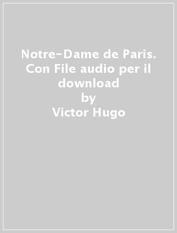 Notre-Dame de Paris. Con File audio per il download - Victor Hugo