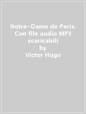 Notre-Dame de Paris. Con file audio MP3 scaricabili - Victor Hugo