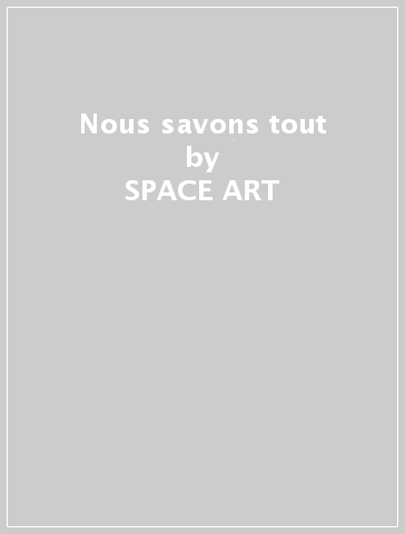 Nous savons tout - SPACE ART