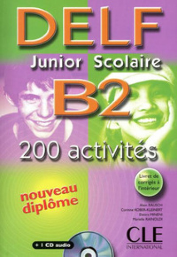 Nouveau Delf junior scolaire. B2. Livret de corrigés-Transcriptions. Per l'Ist. magistrale. Con CD Audio - Corinne Kober-Kleinert - Richard Lescure - Elettra Mineni