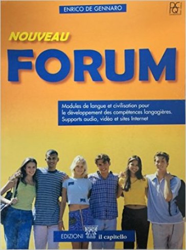 Nouveau Forum. Modules de langue et civilisation. Per le Scuole superiori - NA - Enrico De Gennaro