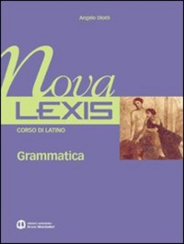 Nova Lexis. Grammatica. Per le Scuole superiori. 2. - Angelo Diotti