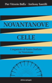 Novantanove celle. L ergastolo di Santo Stefano in Ventotene