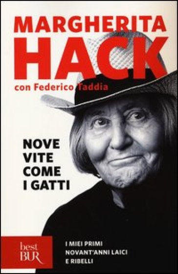 Nove vite come i gatti. I miei primi novant'anni laici e ribelli - Margherita Hack - Federico Taddia