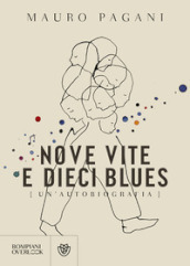 Nove vite e dieci blues. Un autobiografia