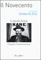 Il Novecento. Filosofia, comunicazione. Il secolo breve