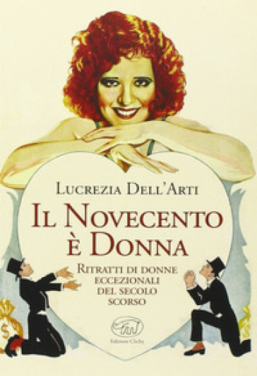 Il Novecento è donna. Ritratti di donne eccezionali del secolo scorso - Lucrezia Dell