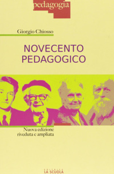 Novecento pedagogico. Profilo delle teorie educative contemporanee. Ediz. ampliata - Giorgio Chiosso