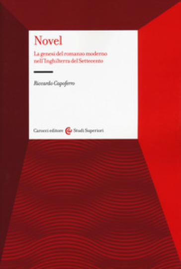 Novel. La genesi del romanzo moderno nell'Inghilterra del Settecento - Riccardo Capoferro