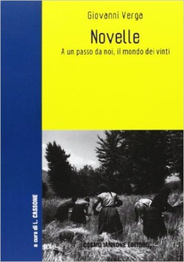 Novelle. Il mondo dei vinti e le promesse mancate del Risorgimento - Giovanni Verga