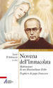 Novena dell Immacolata. Meditazioni di san Massimiliano Kolbe. Preghiere di papa Francesco