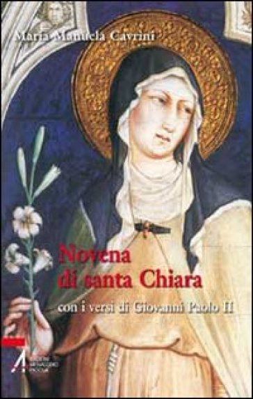 Novena di santa Chiara. Con i versi di Giovanni Paolo II - Maria Manuela Cavrini