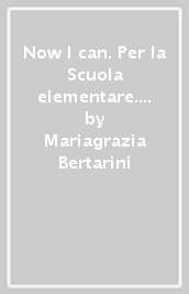 Now I can. Per la Scuola elementare. Con e-book. Con espansione online. Vol. 5