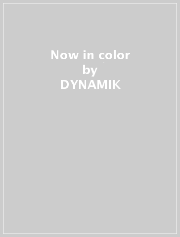 Now in color - DYNAMIK
