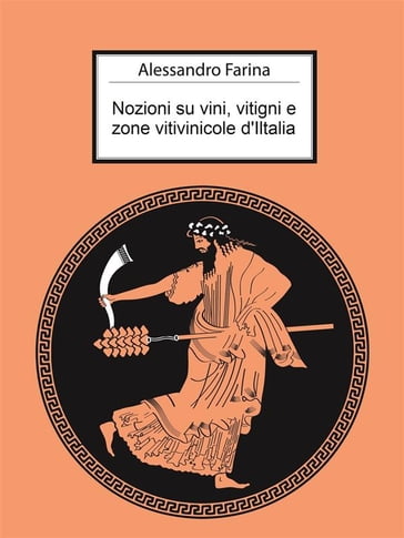 Nozioni su vini, vitigni e zone vitivinicole d'Italia - Alessandro Farina