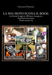 Nudo d autore. 2: La mia moto suona il rock: la società di oggi tra 1000 post, Instagram e rap-rock generation