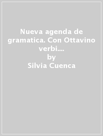 Nueva agenda de gramatica. Con Ottavino verbi. Per le Scuole superiori. Con CD Audio formato MP3. Con e-book. Con espansione online - Silvia Cuenca - Maria Alvarez - Silvia Mazzetti