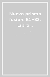 Nuevo prisma fusion. B1-B2. Libro de ejercicios. Per le Scuole superiori. Con espansione online. Con CD-Audio