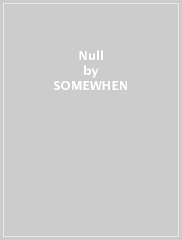 Null - SOMEWHEN