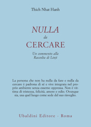 Nulla da cercare. Un commento alla raccolta di Linjii - Thich Nhat Hanh