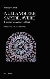 Nulla volere, sapere, avere. I sermoni di Meister Eckhart