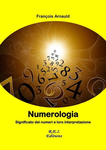 Numerologia - Significato dei numeri e loro interpretazione - François Arnauld